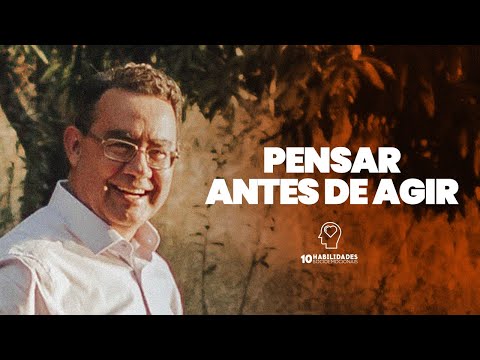 8. Pensar Antes de Agir - 10 Habilidades Socioemocionais | Augusto Cury