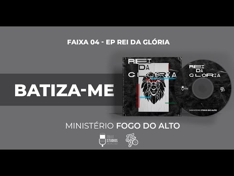 BATIZA-ME - Ministério Fogo do Alto (Lyric Vídeo)