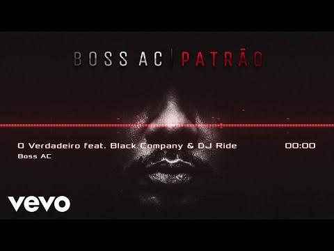 Boss AC - O Verdadeiro (Official Audio) ft. Black Company, DJ Ride