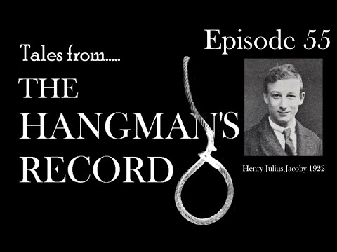 Tales from The Hangman's Record.  Episode Fifty Five.  Henry Jacoby – 7th June 1922 Pentonville.