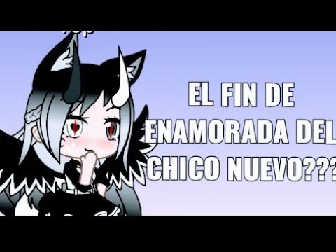 ¿El fin de enamorada del chico nuevo?leer descripción