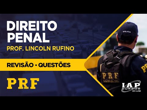 PRF 2019 - Revisão de Questões - Direito Penal com Prof. Lincoln Rufino
