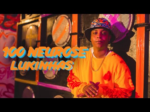 Lukinhas – 100 Neurose (Clipe Oficial)