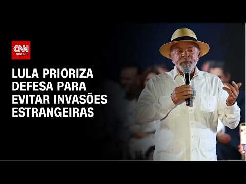 Durante convenção, Lula prioriza defesa para evitar invasões estrangeiras | AGORA CNN