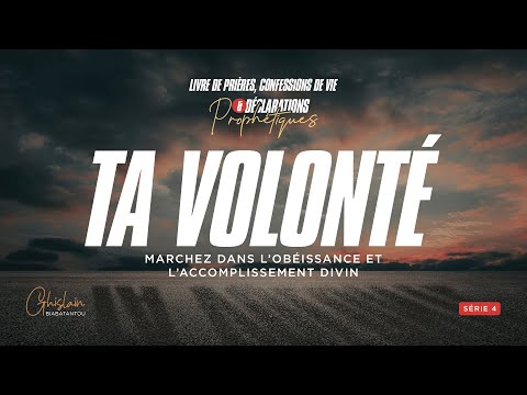TA VOLONTÉ - Confessions de vie et déclarations prophétiques (Volume 4) - Ps Ghislain BIABATANTOU