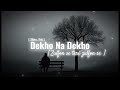 Dekho Na Dekho Zulfon Se Teri Zulfon Se Slowed Reverb Song Lo Fi Song Dekho Na Dekhon Shivapnk