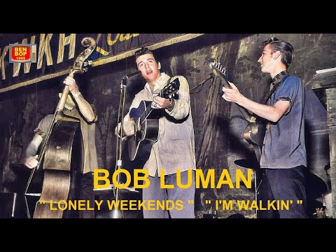 BOB LUMAN - Lonely Weekends / I'm Walkin' "Live at The Louisiana Hayride"