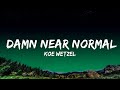 Koe Wetzel Damn Near Normal Lyrics Lyrics