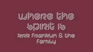 Kirk Franklin &amp; the Family - Where The Spirit Is