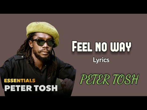 FEEL NO WAY - PETER TOSH (LYRICS MUSIC VIDEO)