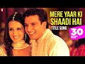 Mere Yaar Ki Shaadi Hai - Full Title Song 