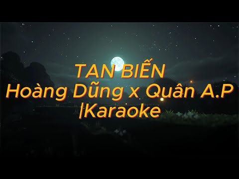 TAN BIẾN - Hoàng Dũng x Quân A.P | Karaoke