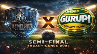 UNIÃO X GURUPI - CAMPEONATO TOCANTINENSE SERIE A 2026 jogo volta semifinais