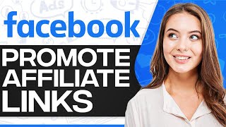 How To Promote Affiliate Links On Facebook 2024 (Step-By-Step)