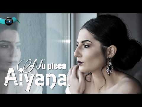 Aiyana - Nu pleca