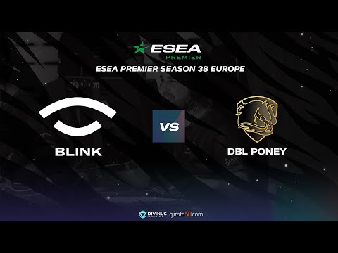 Team BLINK vs DBL Poney | ESEA Premier Season 38 | Bo3