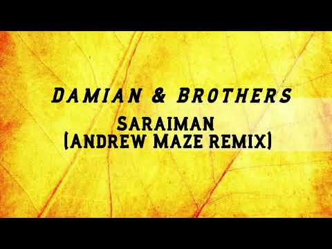 Damian & Brothers  - Saraiman (Andrew Maze Remix)