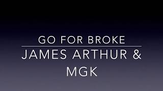 Go For Broke - Machine Gun Kelly ft. James Arthur ( Lyrics)