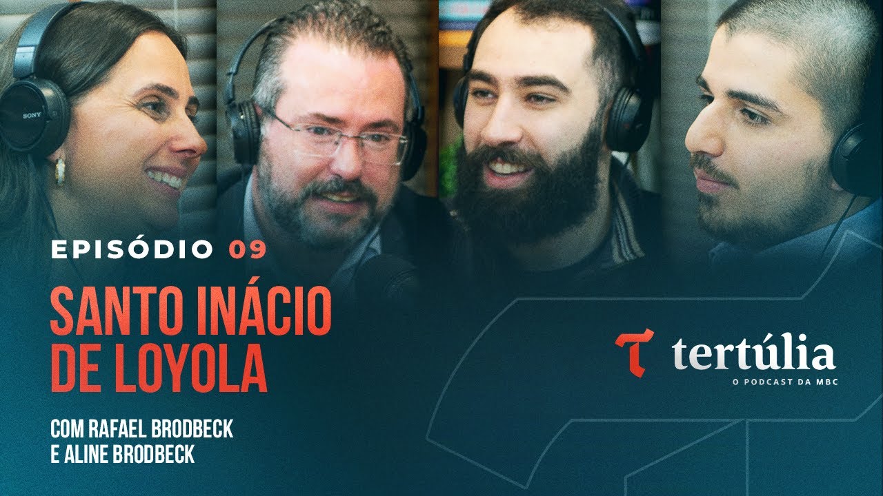 SANTO INÁCIO DE LOYOLA, com Rafael e Aline Brodbeck - Tertúlia Podcast #09