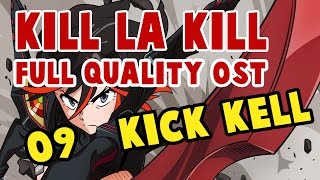 Kill la Kill OST Kick=KELL #9 (FULL QUALITY)