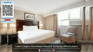 Coast Calgary Downtown Hotel & Suites by APA | Calgary (AB), Canada | Hotel Revi