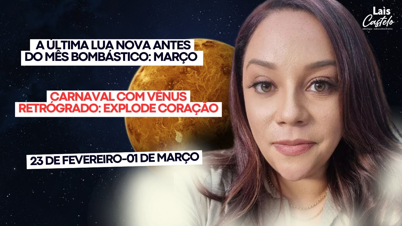 23/02-01/03 Marte DIRETO, mas Vênus já vem RETRÓGRADA: O que esperar do Carnaval? 🎭🔥Lais Castelo
