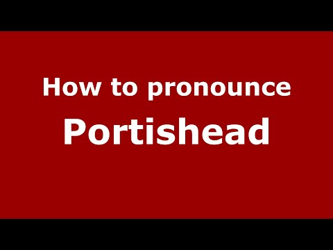 How to pronounce Portishead