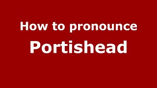 How to pronounce Portishead