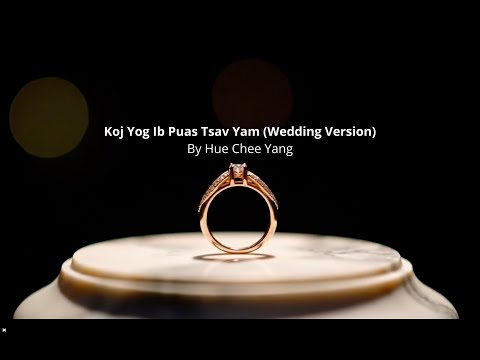 Koj Tog Ib Puas Tsav Yam - by Hue Chee Yang (Wedding version)