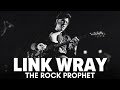 Link Wray: The Rock Prophet | The Best Kept Secret Of Rock N Roll