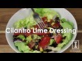 In the Kitchen: Cilantro Lime Dressing
