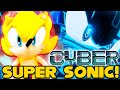 SuperSonicBlake: Cyber Super Sonic!