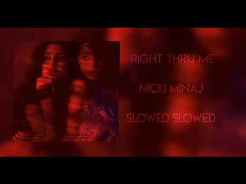 Right Thru Me - Nicki Minaj (slowed)