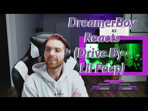 DreamerBoy Reacts (Drive By - Lil Peep)