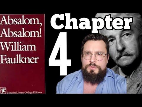 Let's Read: Absalom, Absalom! Chapter 4 by William Faulkner Summary, Analysis, and Interpretation