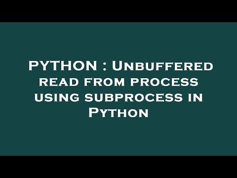 Python Unbuffered Read From Process Using Subprocess In Python