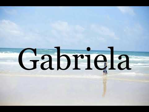 How To Pronounce Gabriela🌈🌈🌈🌈🌈🌈Pronunciation Of Gabriela