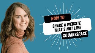 Share Websites that are Still Under Construction: Squarespace Tutorial
