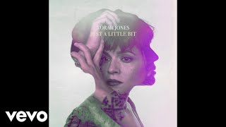 Norah Jones - Just A Little Bit (Audio)