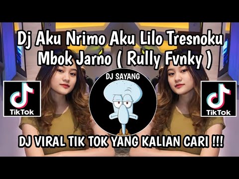 DJ AKU NRIMO AKU LILO TRESNOKU MBOK JARNO | DJ MENUNGSO ORA TOTO BY RULLY FVNKY VIRAL TIKTOK TERBARU