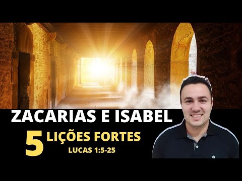 ZACARIAS E ISABEL ( 5 LIÇÕES FORTES ) Lucas 1:5-25