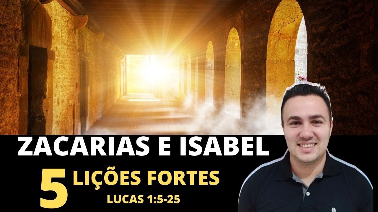 ZACARIAS E ISABEL ( 5 LIÇÕES FORTES ) Lucas 1:5-25