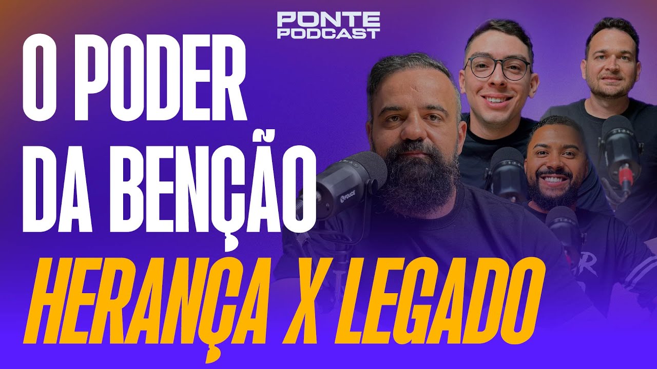 #008 Homem Forte, Família Forte: O Poder da Benção Herança x Legado