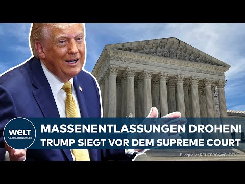 USA: Supreme Court urteilt! Behörden-Massenentlassungen von Donald Trump sind rechtens