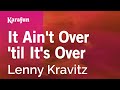 It Ain T Over Til It S Over Lenny Kravitz Karaoke Version KaraFun