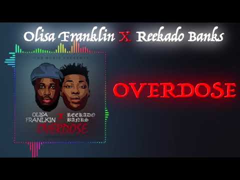Olisa Franklin  Overdose ft Reekado Banks