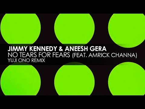 Jimmy Kennedy & Aneesh Gera featuring Amrick Channa - No Fears For Tears (Yuji Ono Remix)