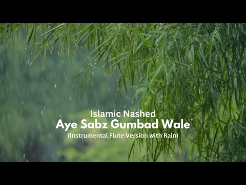 Aye Sabz Gumbad Wale (Instrumental) Flute Version with Rain || Islamic Background Nashed
