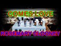 COMES LOVE ( ROSEMARY CLOONEY )