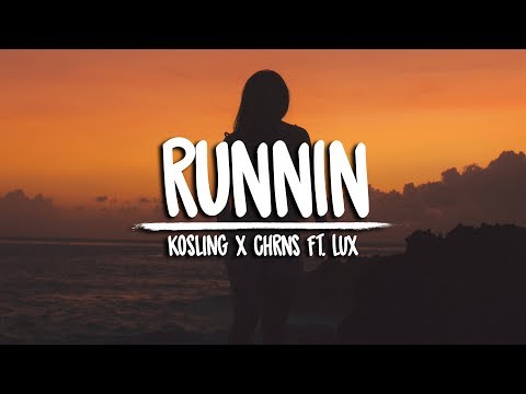 Kosling & CHRNS - Runnin (ft. Lux)